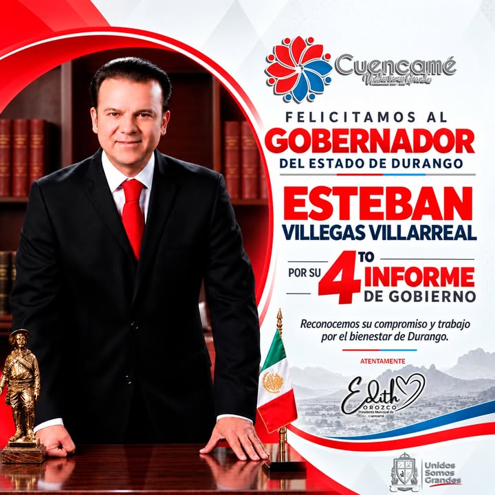 El Gobierno Municipal de Cuencamé felicita al Gobernador del Estado de Durango, Esteban Vill...